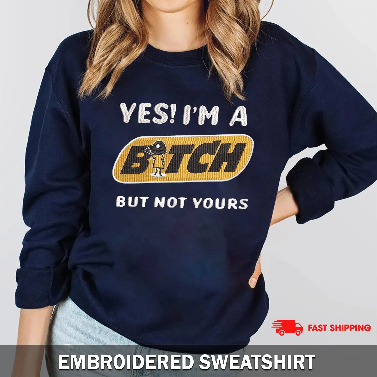 Embroidered Sweatshirt, Hoodie - Yes! I'm A Bitch