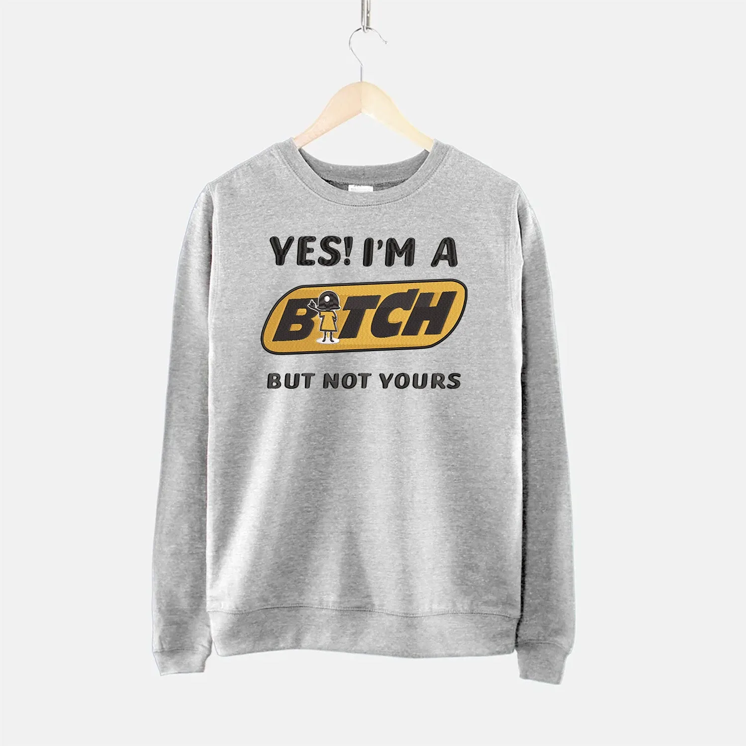 Embroidered Sweatshirt, Hoodie - Yes! I'm A Bitch