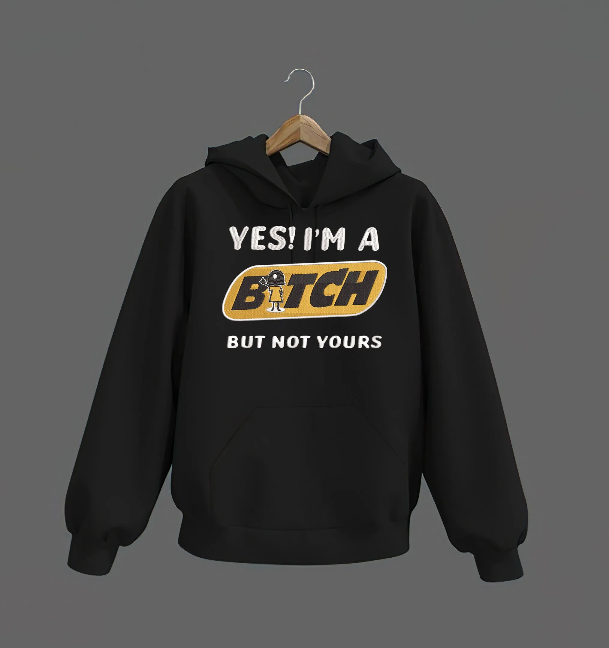 Embroidered Sweatshirt, Hoodie - Yes! I'm A Bitch