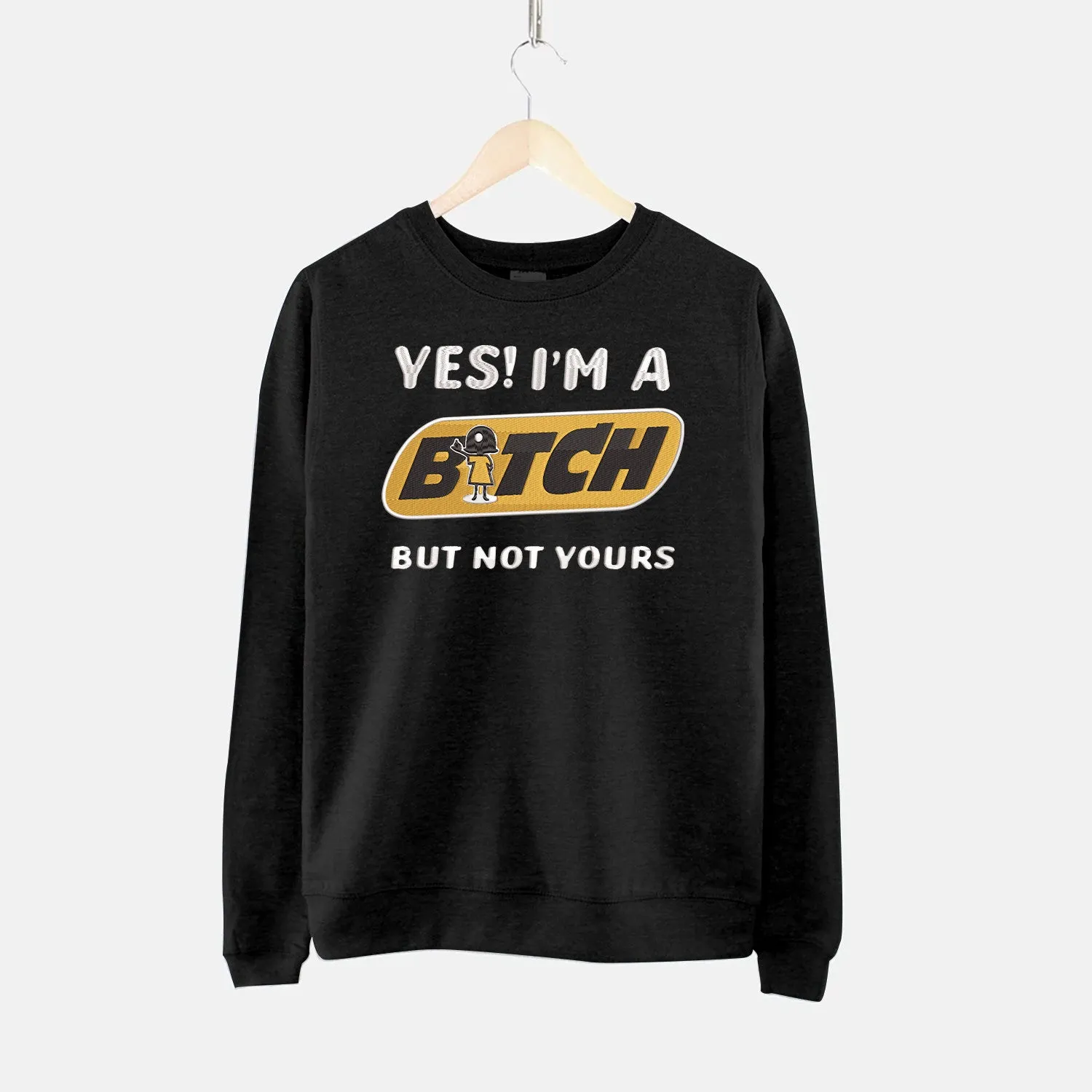 Embroidered Sweatshirt, Hoodie - Yes! I'm A Bitch