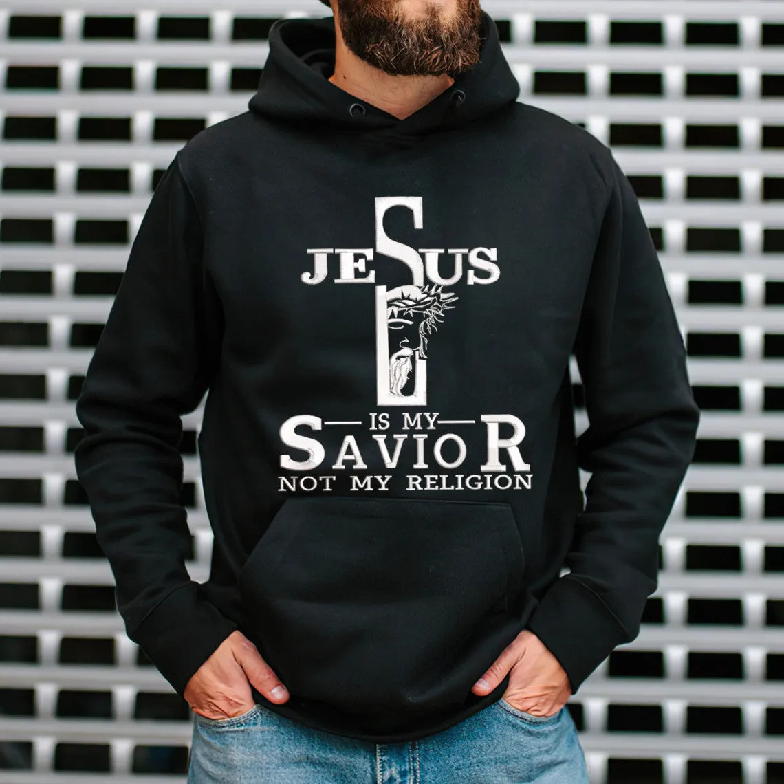 Jesus Is My Savior Not My Religion Embroidered Sweatshirt - Embroidered Hoodie Tad
